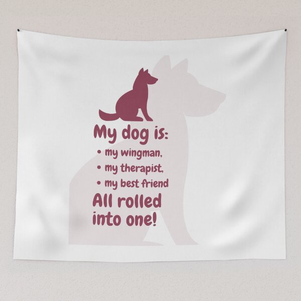 Item preview, My dog is: my wingman, my therapist, my best friend. All rolled into one! designed and sold by AntibodyDP7.