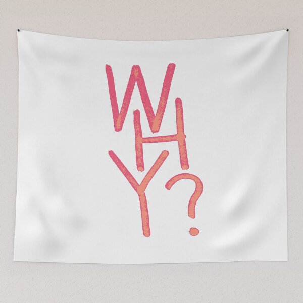Item preview, WHY? designed and sold by wampa-stompa.