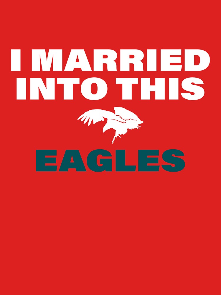 I Married Into This Eagles Gift Shirt - ReviewsTees ✓