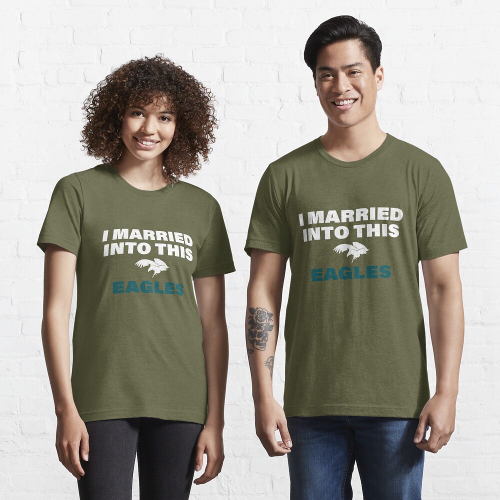 I Married Into This Eagles Gift Shirt - ReviewsTees ✓