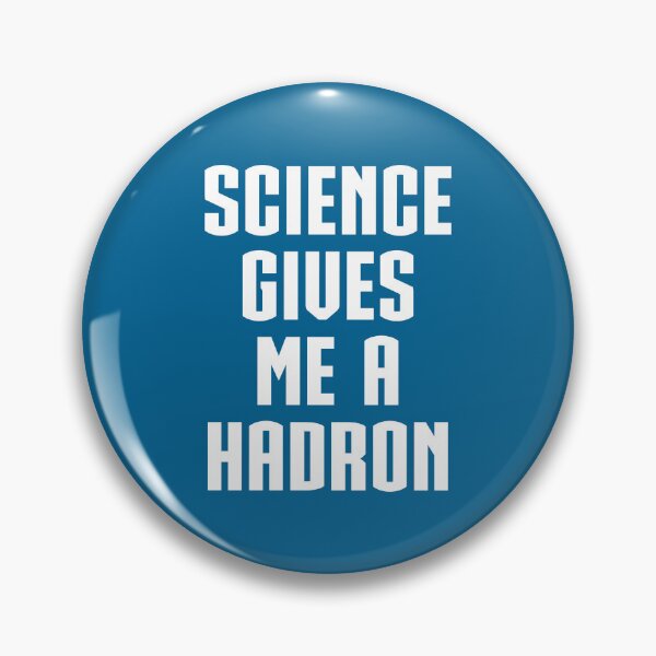 Item preview, Science Gives Me Hadron Funny Quote designed and sold by quarantine81.