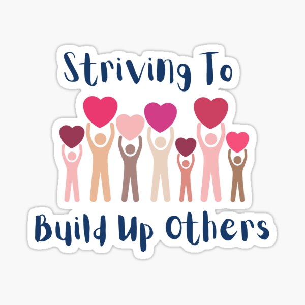 Striving To Build Up Others Sticker