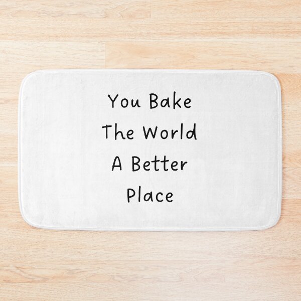 Item preview, You Bake The World A Better Place designed and sold by erion-store.
