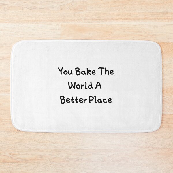 Item preview, You Bake The World A Better Place designed and sold by erion-store.