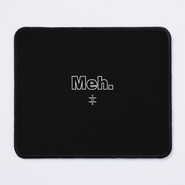 Item preview, Meh. Discordian Phrase #-99 designed and sold by Gogmagosh.