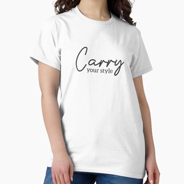 Carry Your Style Classic T-Shirt