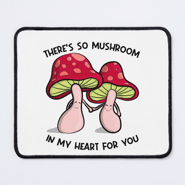 Item preview, There's so mushroom in my heart for you designed and sold by toolongdidntdraw.