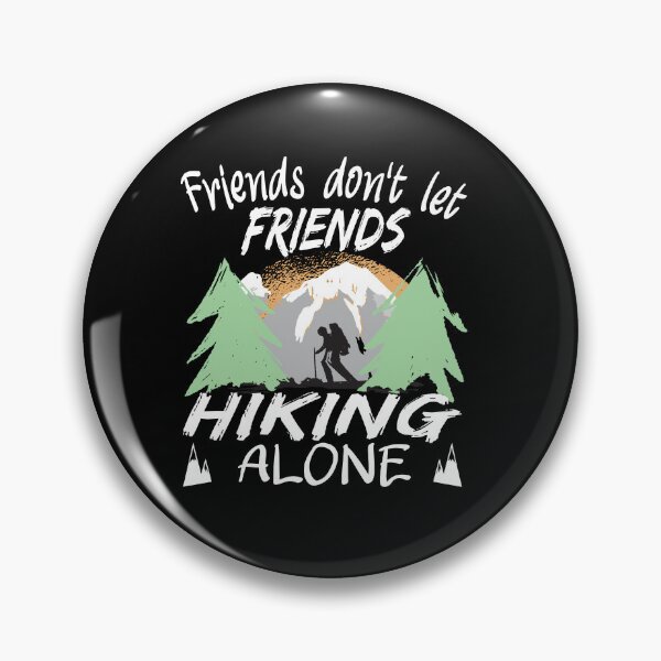 Item preview, Friends don't let Friends Hiking alone Trekking designed and sold by Merchandiser099.