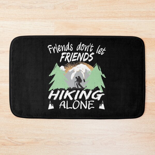 Item preview, Friends don't let Friends Hiking alone Trekking designed and sold by Merchandiser099.