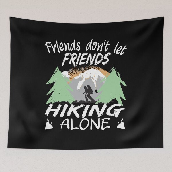 Item preview, Friends don't let Friends Hiking alone Trekking designed and sold by Merchandiser099.