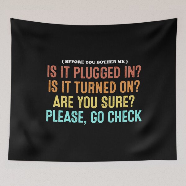 Item preview, Before You Bother Me Is It Plugged In Is It Turned On Are You Sure Please Go Check designed and sold by TrashLIT.