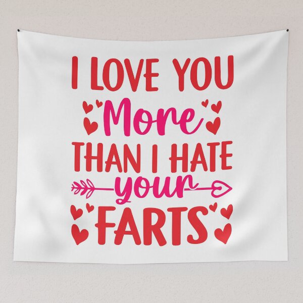 Item preview, i love you more than i hate your farts designed and sold by Phoenix-Fire1.