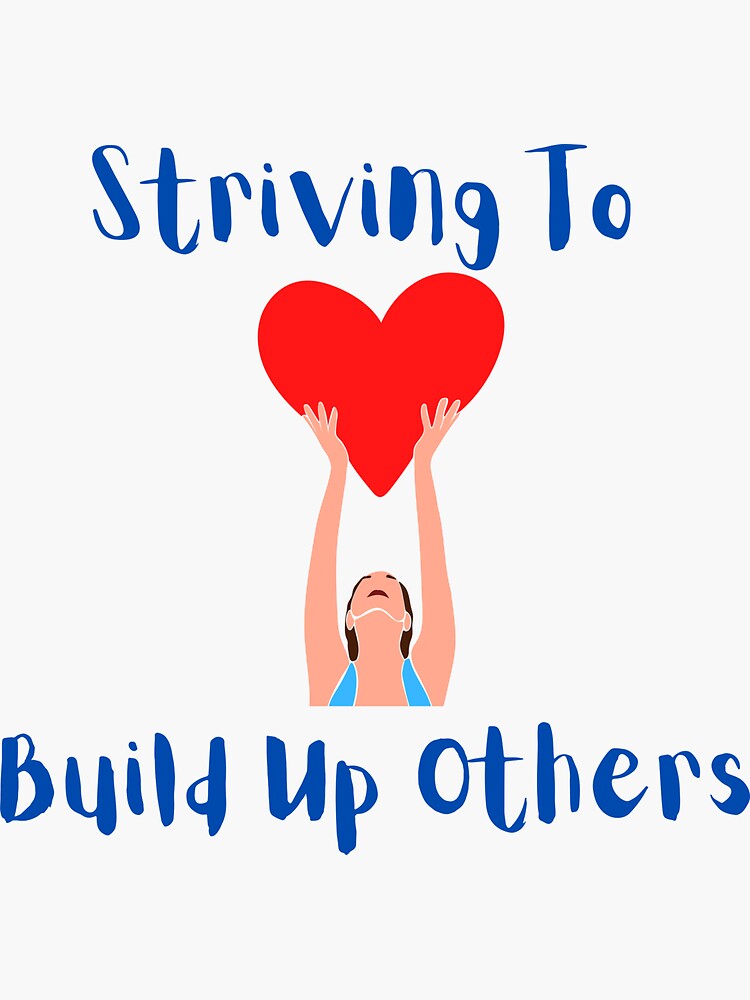 "Striving To Build Up Others! Lifting You Up Design" Sticker for Sale