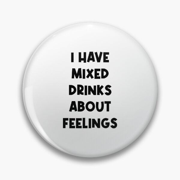 Item preview, I Have Mixed Drinks About Feelings designed and sold by jaya68903.