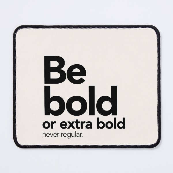 Item preview, Be bold or extra bold, never regular. designed and sold by Miaou Studio.