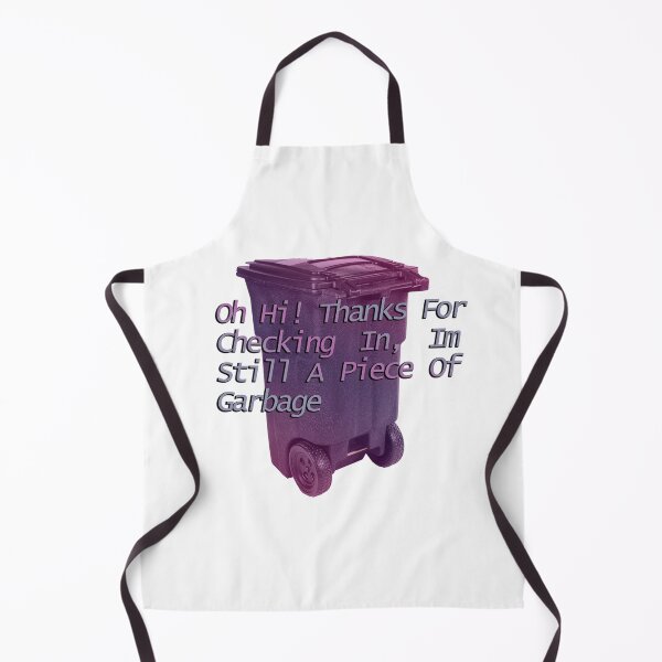 Item preview, Thanks for checking in I'm still a piece of garbage merchandice designed and sold by EmmaDominica.