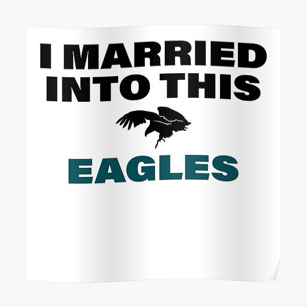 I Married Into This Eagles Funny Design Quote Football 