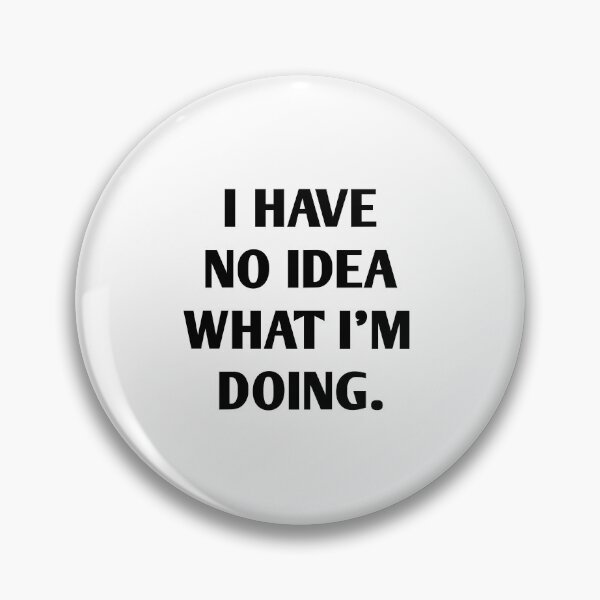 Item preview, I Have No Idea What I'm Doing designed and sold by jaya68903.