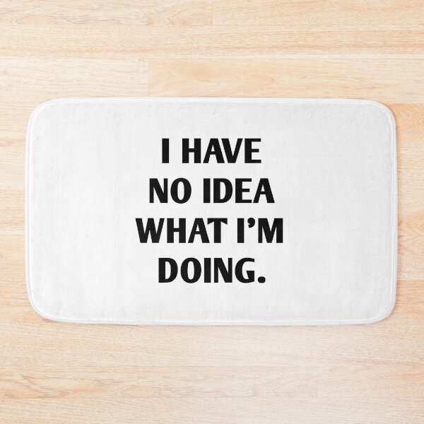Item preview, I Have No Idea What I'm Doing designed and sold by jaya68903.