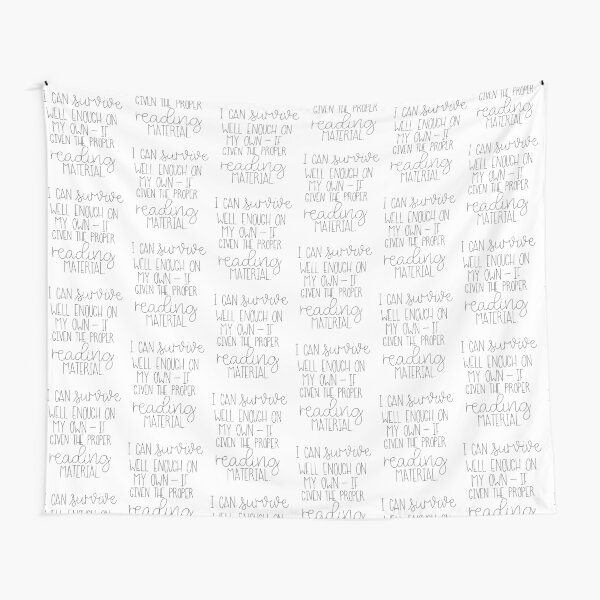 I Can Survive Well Enough On My Own - If Given The Proper Reading Material Tapestry