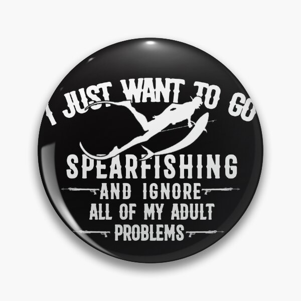 Item preview, i just want to go spearfishing and ignore all of my adult problems - Go Spearfishing Ignore Adult Problems funny humor designed and sold by Live  Today.