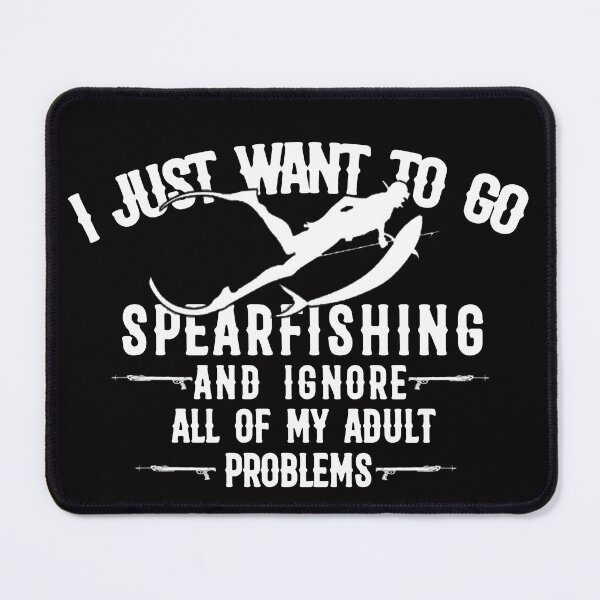 Item preview, i just want to go spearfishing and ignore all of my adult problems - Go Spearfishing Ignore Adult Problems funny humor designed and sold by Live  Today.