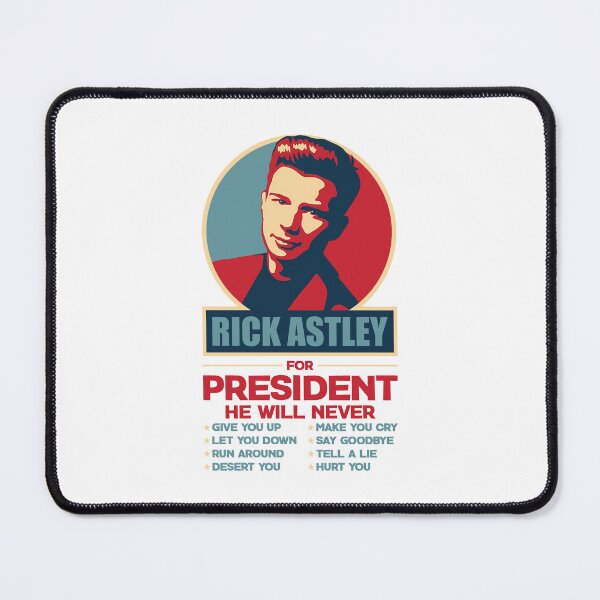 Item preview, Rick Astley For President designed and sold by Zloetrle.