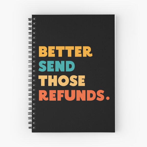 Item preview, 'Better Send Those Refunds'- Typographic EssentialT-Shirt designed and sold by byFizCreative.
