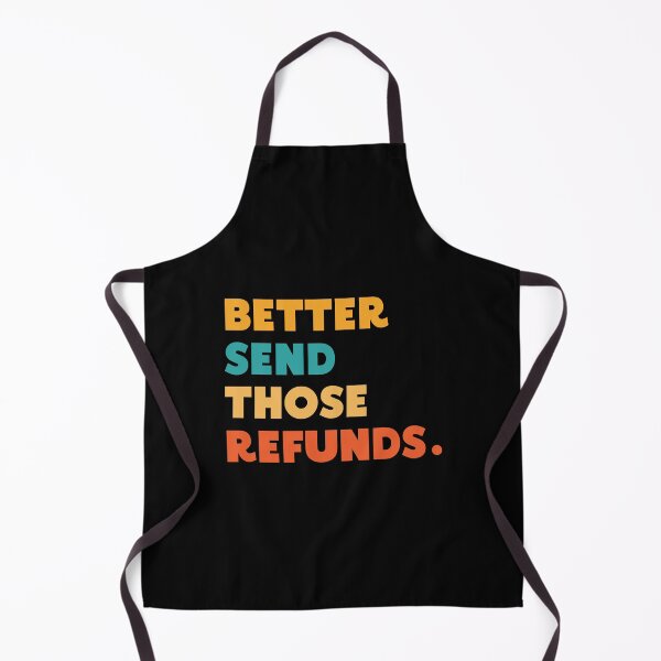 Item preview, 'Better Send Those Refunds'- Typographic EssentialT-Shirt designed and sold by byFizCreative.