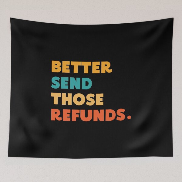 Item preview, 'Better Send Those Refunds'- Typographic EssentialT-Shirt designed and sold by byFizCreative.