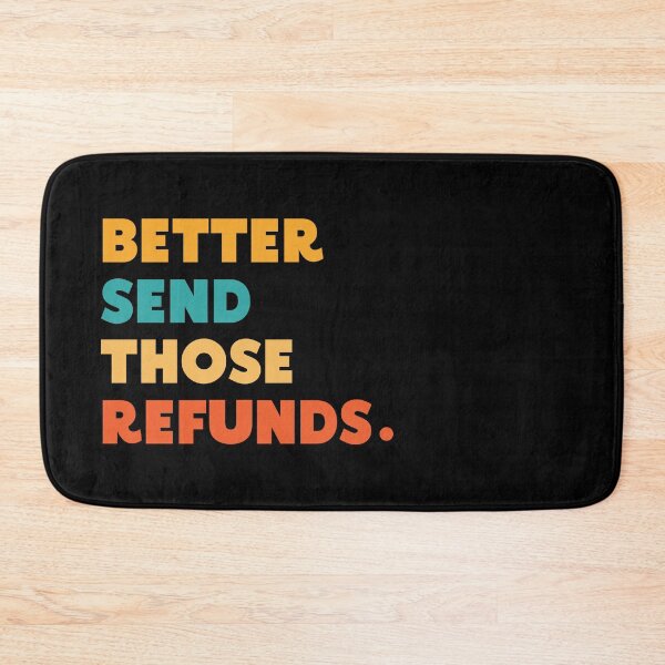 Item preview, 'Better Send Those Refunds'- Typographic EssentialT-Shirt designed and sold by byFizCreative.