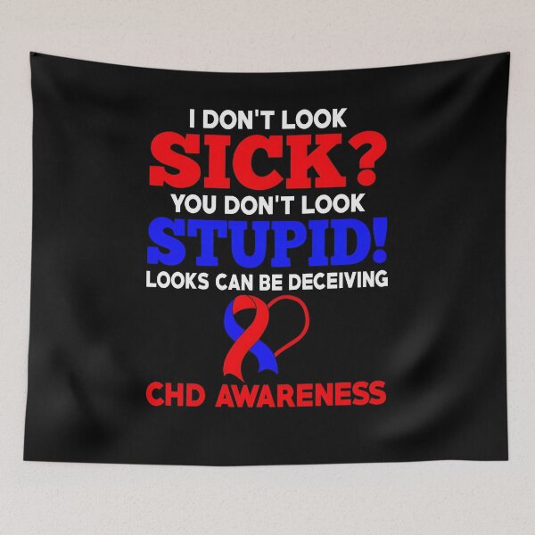 Item preview, I Don't Look Sick CHD Awareness designed and sold by Adolfo114.
