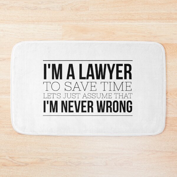 Item preview, I'm A Lawyer To Save Time Let's Just Assume That I'm Never Wrong designed and sold by texteestore.