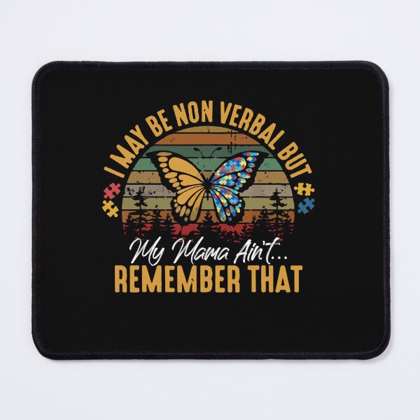 Item preview, I May Be Non Verbal But My Mama Aint Remember That designed and sold by Dressed For Duty.