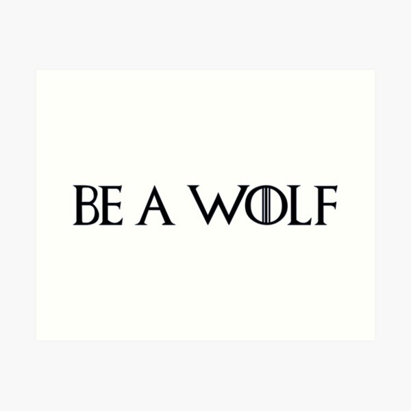 Be A Wolf Art Print