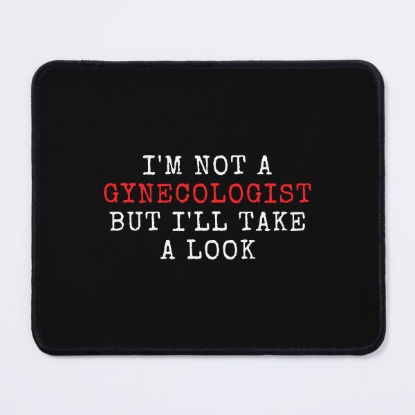 Item preview, I'm Not A Gynecologist But I'll Take A Look designed and sold by Eriksonshop.