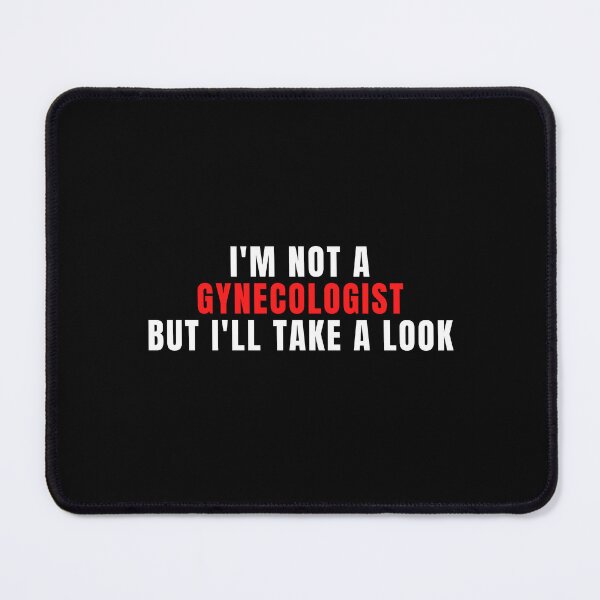 Item preview, I'm Not A Gynecologist But I'll Take A Look designed and sold by Eriksonshop.