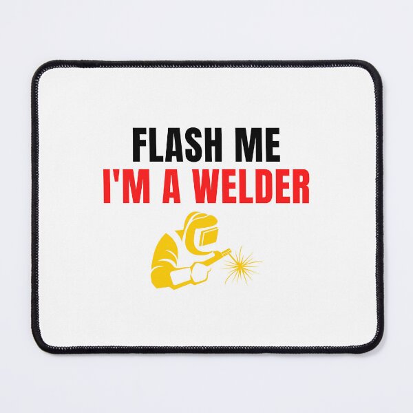 Item preview, Flash Me I'm A Welder designed and sold by Eriksonshop.