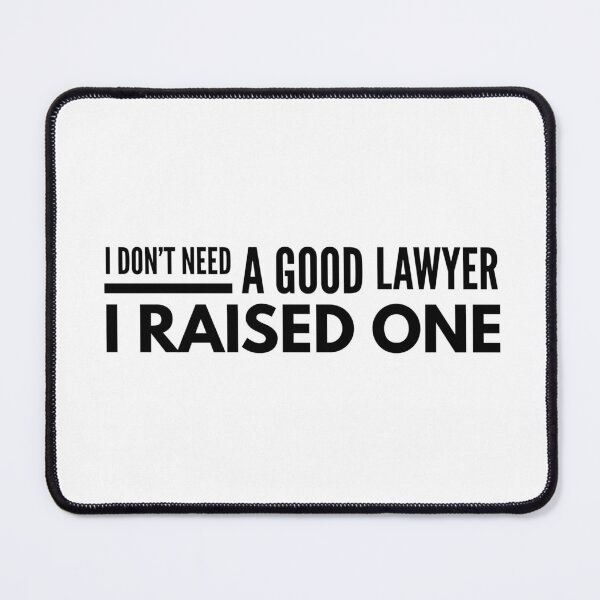 Item preview, I Don't Need A Good Lawyer I Raised One designed and sold by texteestore.