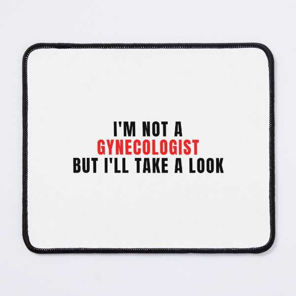 Item preview, I'm Not A Gynecologist But I'll Take A Look designed and sold by Eriksonshop.