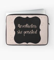 Nevertheless she persisted Laptop Sleeve