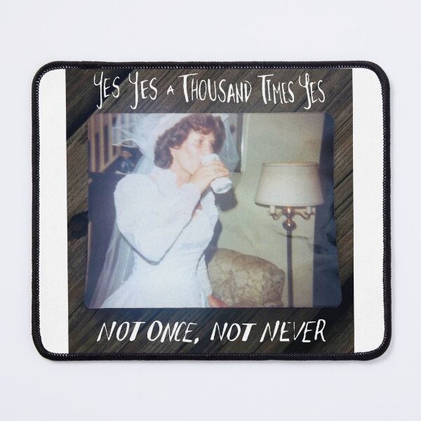 Item preview, Yes Yes A Thousand Times Yes - Not Once, Not Ever designed and sold by Ugly Bugs.