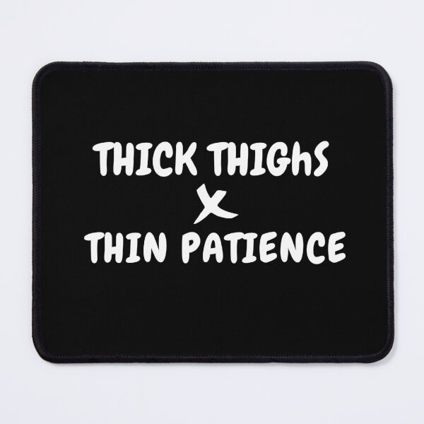 Item preview, Thick Thighs Thin Patience Funny Sarcastic Positive designed and sold by FirnandArt.