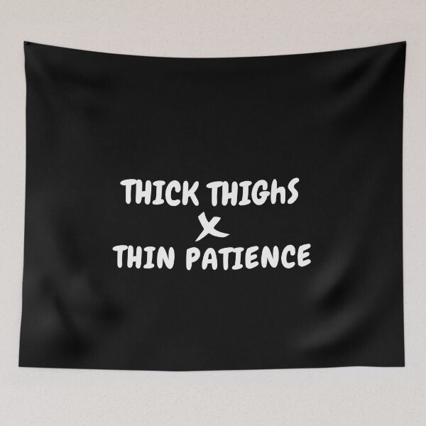 Item preview, Thick Thighs Thin Patience Funny Sarcastic Positive designed and sold by FirnandArt.