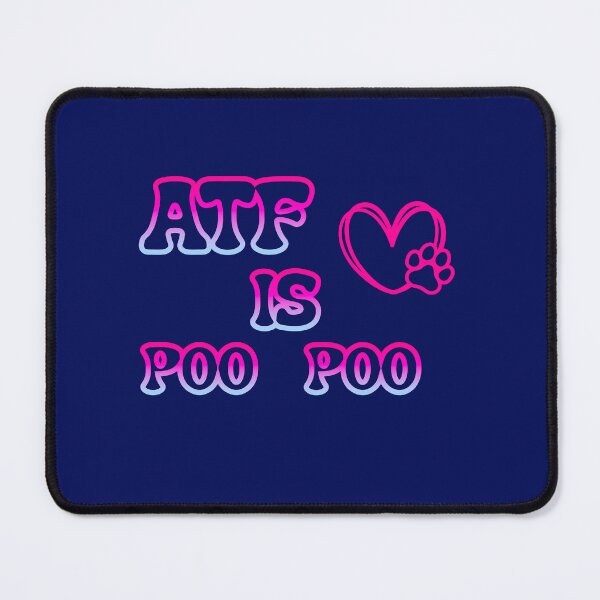 Item preview, ATF IS POO POO designed and sold by Art-RAY.