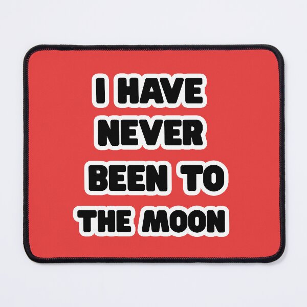 Item preview, i have never been to the moon designed and sold by AL4ACE.