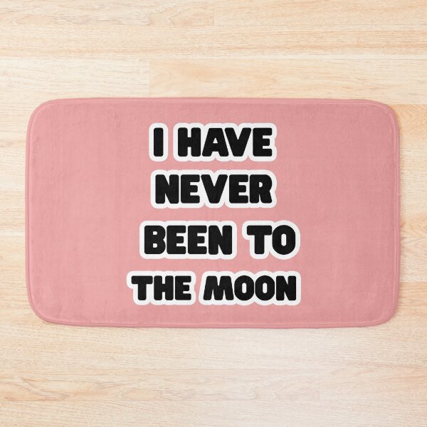 Item preview, i have never been to the moon designed and sold by AL4ACE.