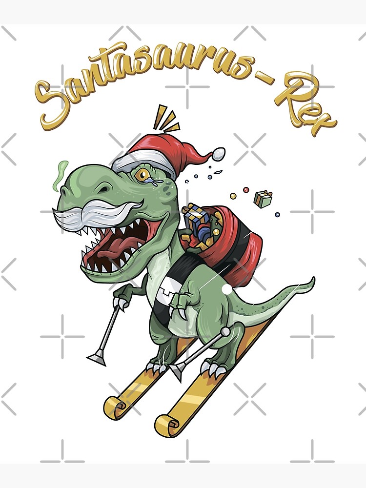 "T-Rex Santasaurus Rex - Dinosaur Santa Claus " Poster by fatamyfan1