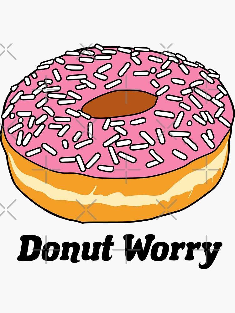 Donut Worry" Sticker for Sale by Vector-Sunset | Redbubble