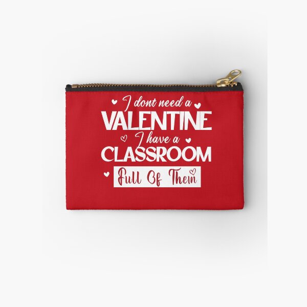 Item preview, I Don't Need A Valentine I Have A Classroom Full Of Them designed and sold by louzaartist.